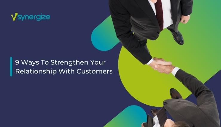 How to Build Strong Customer Relationships to Boost Loyalty